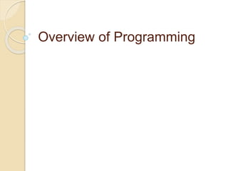 Overview of Programming
 