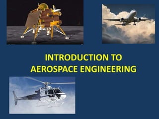 INTRODUCTION TO
AEROSPACE ENGINEERING
 