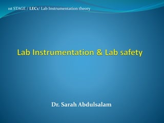 Dr. Sarah Abdulsalam
1st STAGE / LEC1/ Lab Instrumentation theory
 