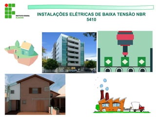 INSTALAÇÕES ELÉTRICAS DE BAIXA TENSÃO NBR
5410
 