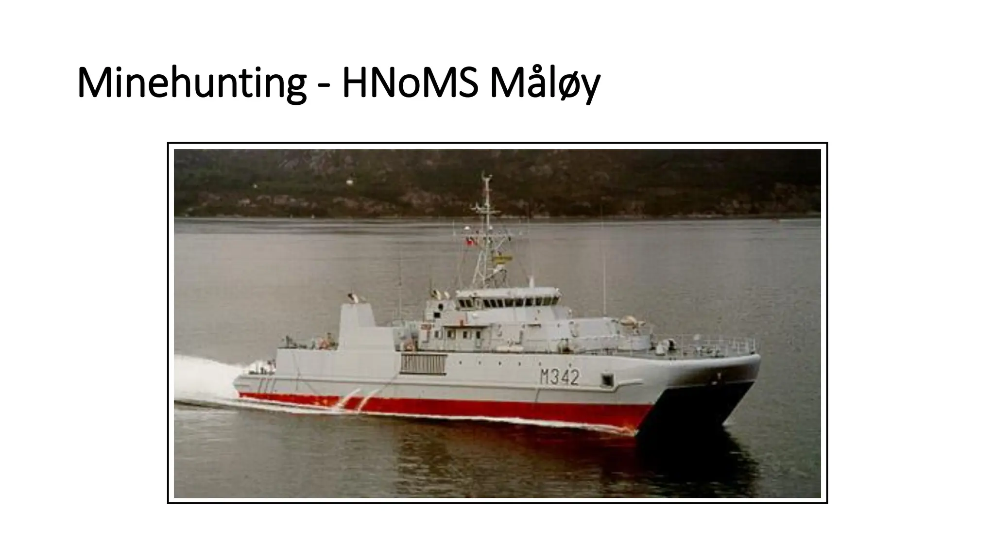Minehunting - HNoMS Måløy
 