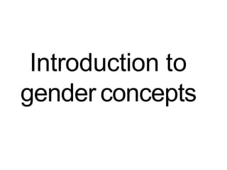 Introduction to
gender concepts
 