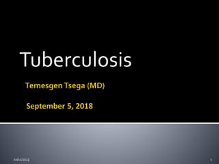 Tuberculosis
10/11/2023 1
 