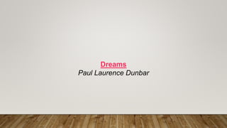 Dreams
Paul Laurence Dunbar
 