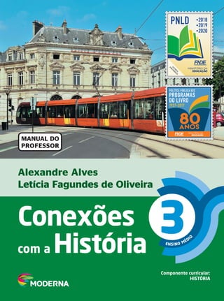 Conexões
com a História
Alexandre Alves
Letícia Fagundes de Oliveira
Ensino Médio
Componente curricular:
história
3
manual do
professor
 