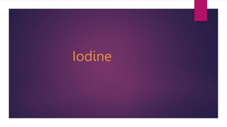 Iodine
 