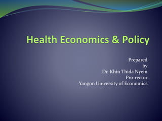 Prepared
by
Dr. Khin Thida Nyein
Pro-rector
Yangon University of Economics
 