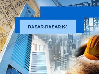 DASAR-DASAR K3
 