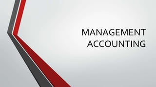MANAGEMENT
ACCOUNTING
 