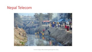 Nepal Telecom
Virinchi College, MBA, Marketing Management, 2023
 