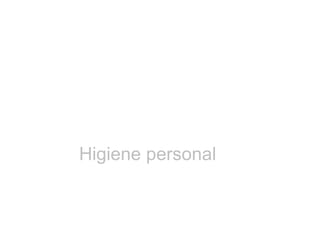 Higiene personal
 