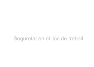 Seguretat en el lloc de treball
 