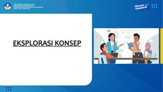 EKSPLORASI KONSEP
 
