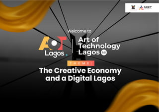The Creative Economy
and a Digital Lagos
Welcome to
T H E M E :
5.0
 