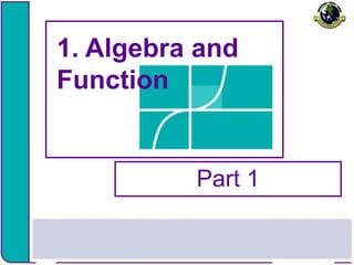 1 of 18
1. Algebra and
Function
Part 1
 