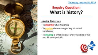 History Lesson Objectives 1. What is history.pptx
