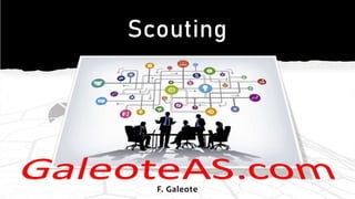F. Galeote
Scouting
 