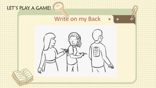 LET’S PLAY A GAME!
Write on my Back
 