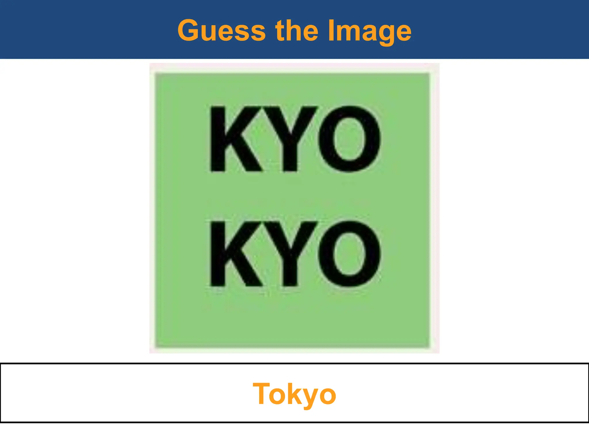 Guess the Image
Tokyo
 