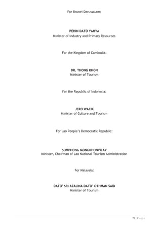 ANNEX III: Agreement on the Establishment of the Regional Secretariat
for the Implementation of the ASEAN Mutual Recognition Arrangement
on Tourism Professionals
PREAMBLE
The Governments of the Association of Southeast Asian Nations (ASEAN) Member
States, namely, Brunei Darussalam, the Kingdom of Cambodia, the Republic of
Indonesia, the Lao People's Democratic Republic, Malaysia, the Republic of the Union
of Myanmar, the Republic of the Philippines, the Republic of Singapore, the Kingdom
of Thailand, and the Socialist Republic of Viet Nam, hereinafter referred to
individually as ASEAN Member State and collectively as ASEAN Member States.
REAFFIRMING the commitments of the ASEAN Charter which entered into force on 15
December 2008 and the provisions of the Cha-am Hua Hin Declaration on the
Roadmap for the ASEAN Community (2009-2015) to pursue the comprehensive
integration of ASEAN towards the realisation of an open, dynamic and resilient
ASEAN Community by 2015;
MINDFUL that ASEAN is committed to working towards the achievement of the goal
of regional integration through the establishment of the ASEAN Economic Community
(AEC) by 2015;
REAFFIRMING that the tourism industry is important for sustainable socio-economic
growth of the ASEAN Member States. It is a human resource intensive industry that
brings in investment and creates employment. The availability of skilled and trained
labour is a crucial element in the success of any tourism industry's development.
Consequently, the limited numbers of skilled tourism professionals in ASEAN has
been an impediment to the development of tourism and the services industry in
general;
RECOGNISING the objectives of the ASEAN Tourism Agreement (hereinafter referred
to as ATA), which are to cooperate in facilitating travel into and within ASEAN; to
enhance cooperation in the tourism industry among ASEAN Member States in order to
improve efficiency and competitiveness; to substantially reduce restrictions on
trade in tourism and travel services among ASEAN Member States; to enhance the
development and promotion of ASEAN as a single tourism destination with world-class
standards, facilities and attractions; to enhance mutual assistance in human resource
development and strengthen cooperation to develop, upgrade and expand tourism
and travel facilities and services in ASEAN; and to create favourable conditions for
the public and private sectors to engage more deeply in tourism development,
intra-ASEAN travel and investment in tourism services and facilities;

 