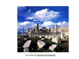 Les ruines de l'apadana de Persépolis.
 