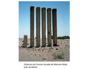 Colonnes de l'ancien temple de Mahram Bilqis
près de Marib
 