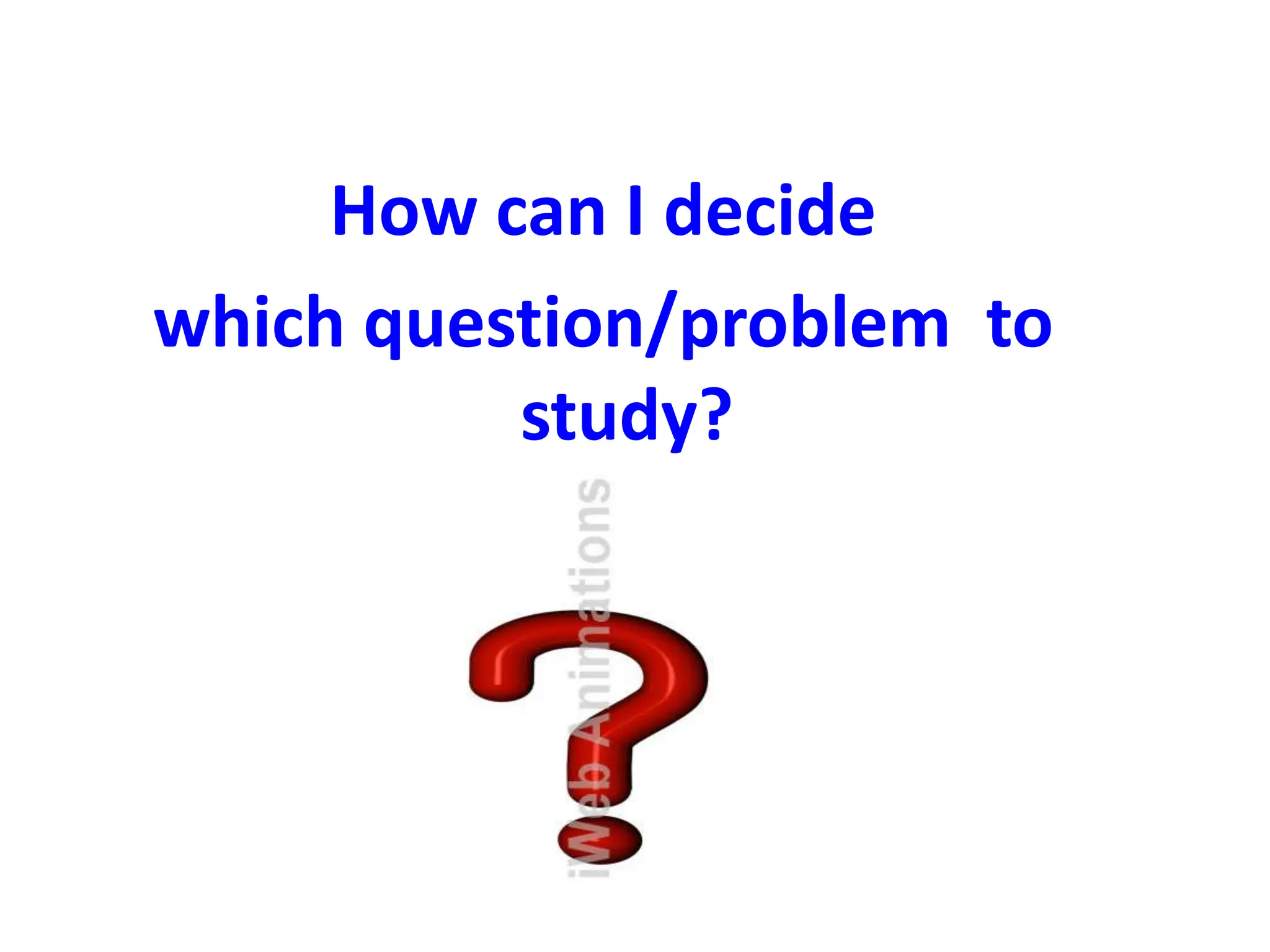 How can I decide
which question/problem to
study?
 