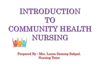 Prepared By : Mrs. Leena Sameep Sakpal.
Nursing Tutor
 