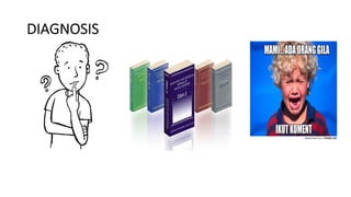 DIAGNOSIS
 