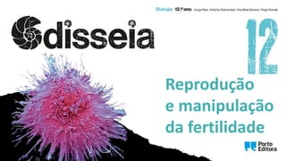 Reprodução
e manipulação
da fertilidade
 