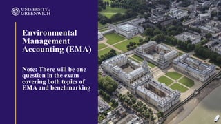 Environmental
Management
Accounting (EMA)
Note: There will be one
question in the exam
covering both topics of
EMA and benchmarking
 