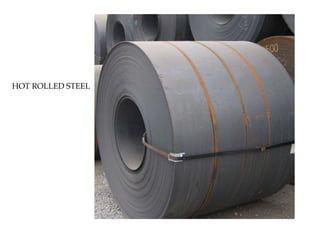 HOT ROLLED STEEL
 