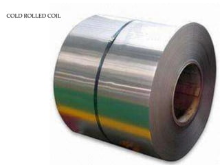 COLD ROLLED COIL
 