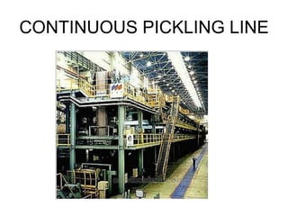 CONTINUOUS PICKLING LINE
 