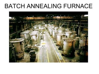 BATCH ANNEALING FURNACE
 