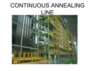 CONTINUOUS ANNEALING
LINE
 