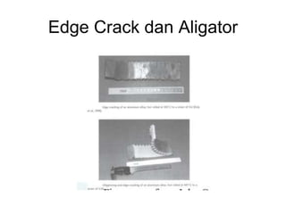 Edge Crack dan Aligator
 