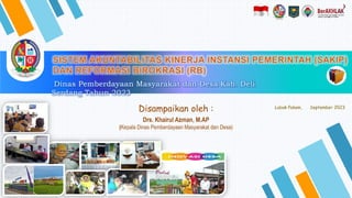 Disampaikan oleh :
Drs. Khairul Azman, M.AP
(Kepala Dinas Pemberdayaan Masyarakat dan Desa)
Lubuk Pakam, September 2023
 
