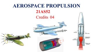 AEROSPACE PROPULSION
21AS52
Credits 04
 