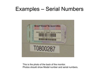 Examples – Serial Numbers
This is the photo of the back of the monitor.
Photos should show Model number and serial numbers.
 