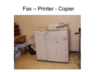 Fax – Printer - Copier
 