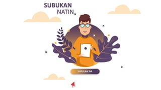 SIMULAN NA
NATIN
SUBUKAN
 