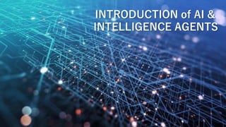 TEKNIK INFORMATIKA
UNIVERSITAS WIJAYA PUTRA
INTRODUCTION of AI &
INTELLIGENCE AGENTS
 