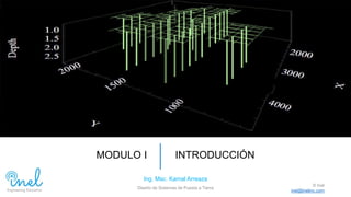 MODULO I INTRODUCCIÓN
Diseño de Sistemas de Puesta a Tierra
Ing. Msc. Kamal Arreaza
© Inel
inel@inelinc.com
 