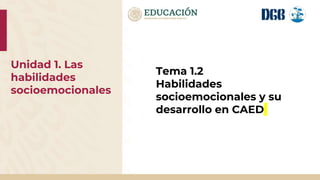 1.2 Habilidades socioemocionales y su desarrollo en el aula.ppt