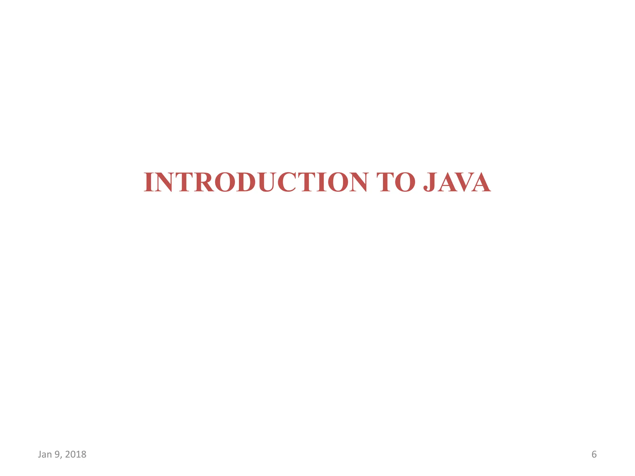 Jan 9, 2018 6 INTRODUCTION TO JAVA 
