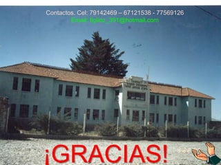 LA PRIMERA ESCUELA INDIGENAL DE
WARISATA - 1931
¡GRACIAS!
Contactos. Cel: 79142469 – 67121538 - 77569126
Email: figlioz_391@hotmail.com
 