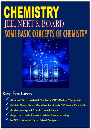 [Type here]
Key Features
 All-in one Study Material (for Boards/IIT/Medical/Olympiads)
 Multiple Choice Solved Questions for Boards & Entrance Examinations
 Concise, conceptual & trick – based theory
 Magic trick cards for quick revision & understanding
 NCERT & Advanced Level Solved Examples
 