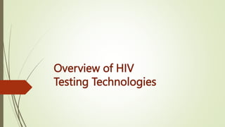Overview of HIV
Testing Technologies
 
