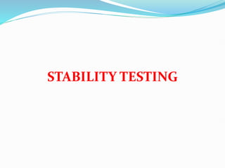 STABILITY TESTING
 